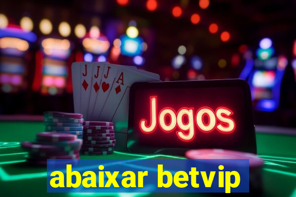 abaixar betvip